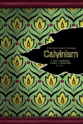Calvinism: A Southern Baptist Dialogue