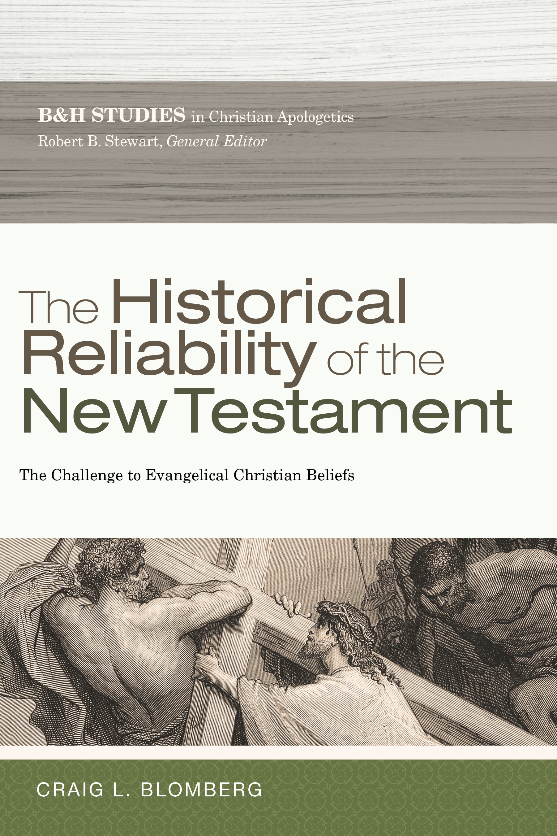 The Historical Reliability of the New Testament: The Challenge to Evangelical Christian Beliefs