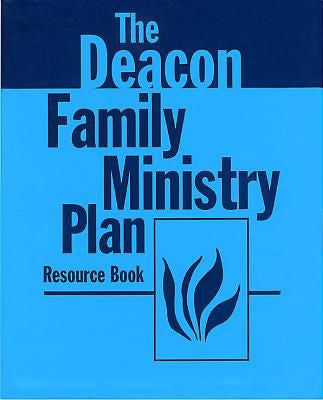 The Deacon Family Ministry Plan Resource Book