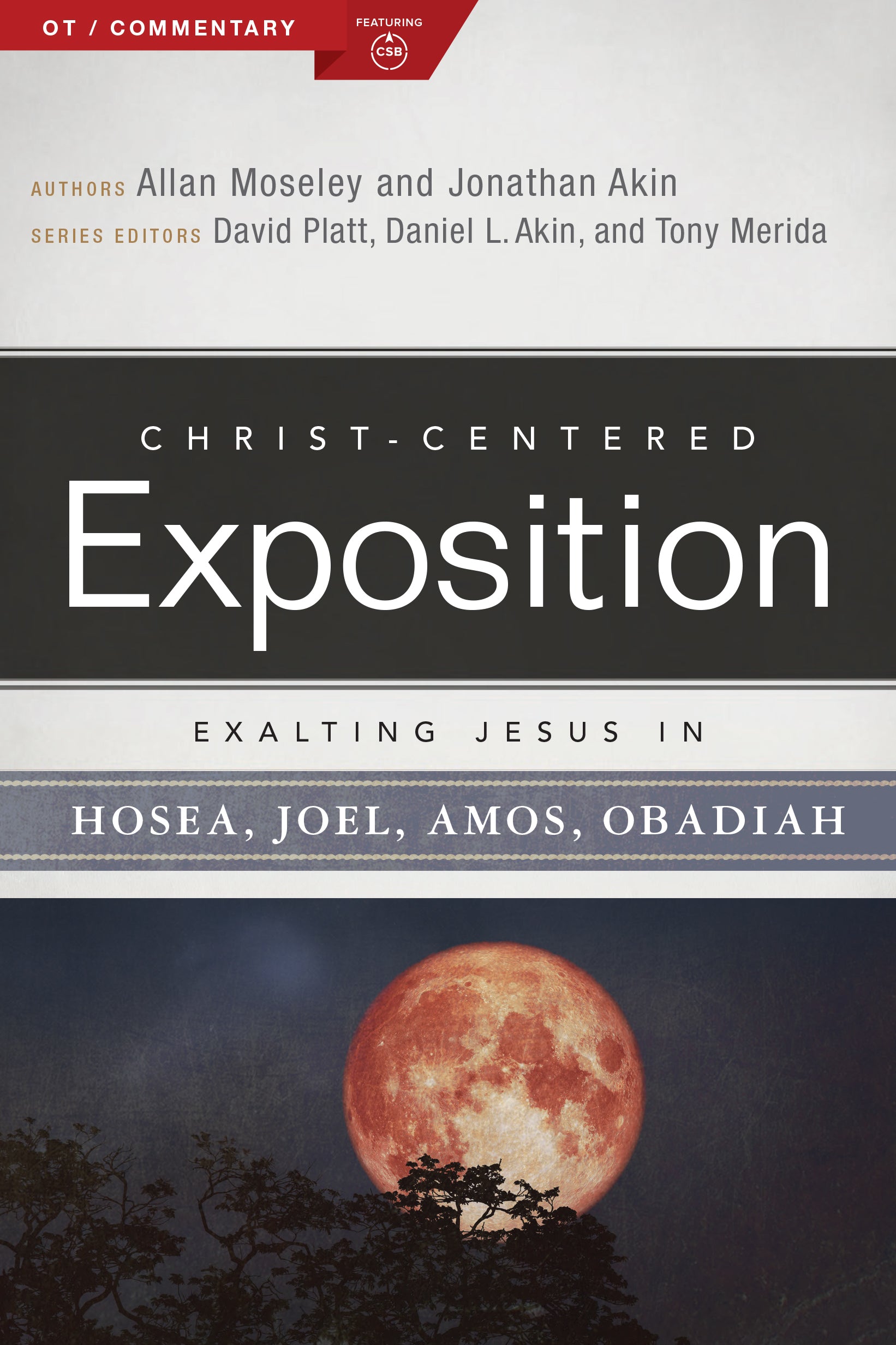 Exalting Jesus in Hosea, Joel, Amos & Obadiah (Christ Centered Exposition Commentary Series)