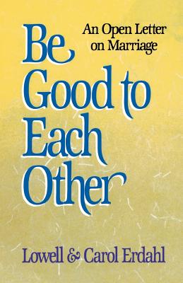 Be Good to Each Other: An Open Letter on Marriage
