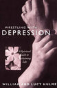 Wrestling With Depression: A Spiritual Guide to Reclaiming Life