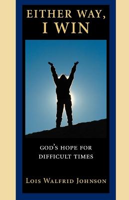 Either Way, I Win: God's Hope For Difficult Times