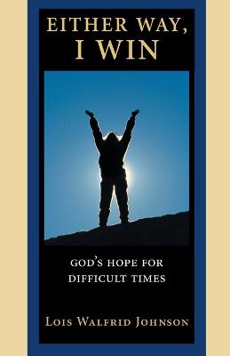 Either Way, I Win: God's Hope For Difficult Times