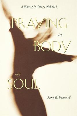 Praying With Body and Soul: A Way to Intimacy With God