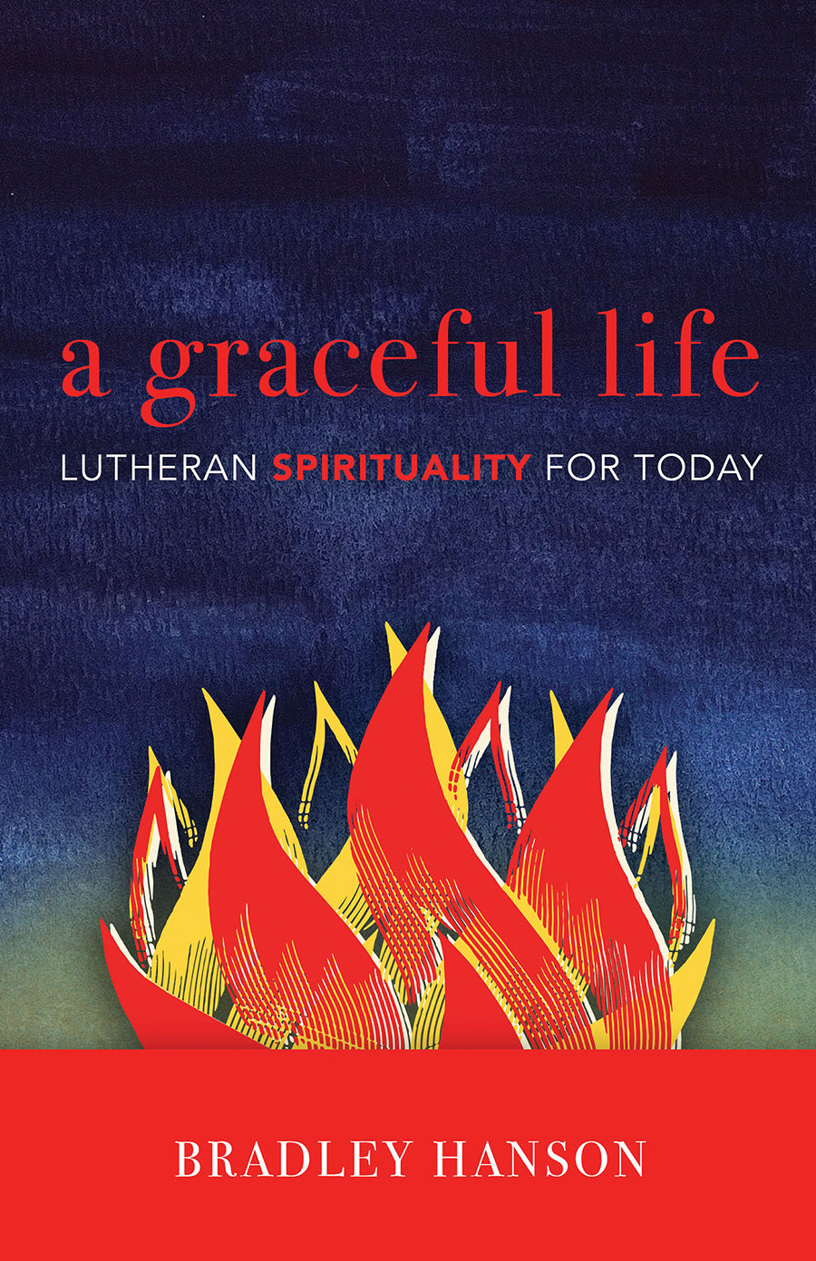 A Graceful Life: Lutheran Spirituality For Today