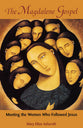 The Magdalene Gospel: Meeting the Women Who Followed Jesus