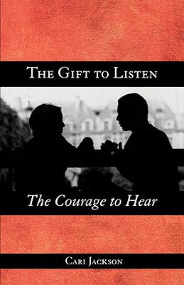 Gift to Listen, the Courage to Hear, the