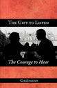 Gift to Listen, the Courage to Hear, the