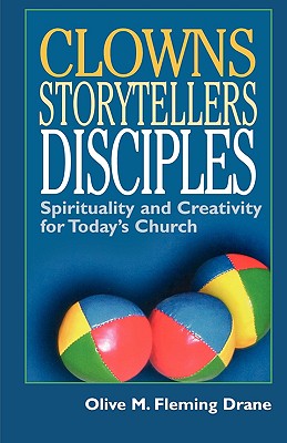 Clowns, Storytellers, Disciples