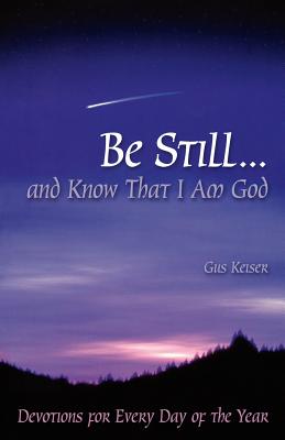 Be Still... and Know That I Am God: Devotions For Every Day of the Year