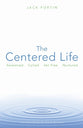 The Centered Life: Awakened, Called, Set Free, Nurtured