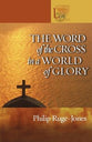 The Word of the Cross in a World of Glory