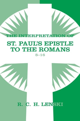 Interpretation of St.Paul's Epistle to the Romans: 8-16 (Vol #02)