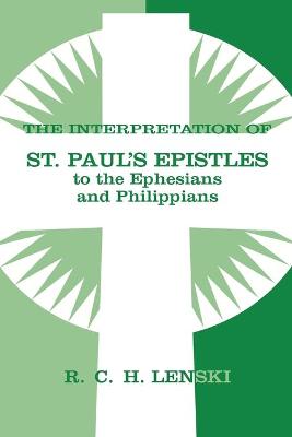 Interpretation of St.Paul's Epistles to the Ephesians and Philippians