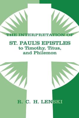 Interpretation of St.Paul's Epistles to Timothy, Titus, and Philemon