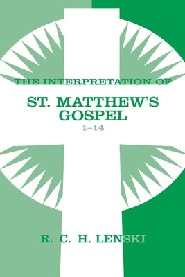Interpretation of St.Matthew's Gospel: 1-14 (Vol #01)