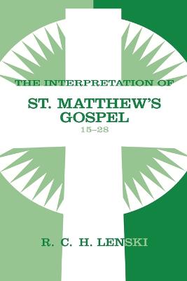 Interpretation of St.Matthew's Gospel: 15-28 (Vol #02)