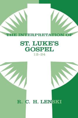 Interpretation of St.Luke's Gospel: 12-24 (Vol #02)