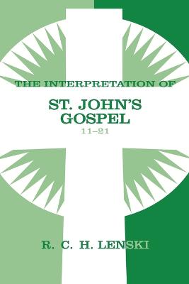 Interpretation of St John's Gospel: 11-21 (Volume 2)