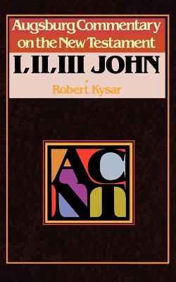 First, Second, and Third John (Augsburg Commentary On The New Testament Series)