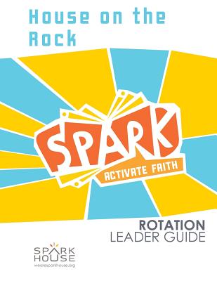 Spark Rotation: House on the Rock (Leaders Guide)