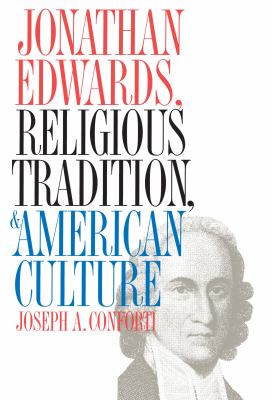 Jonathan Edwards. Religious Tradition & Culture From 2nd Great Awakening to 20Th Century