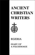 Egeria - Diary of a Pilgrim (#38 in Ancient Christian Writers Series)