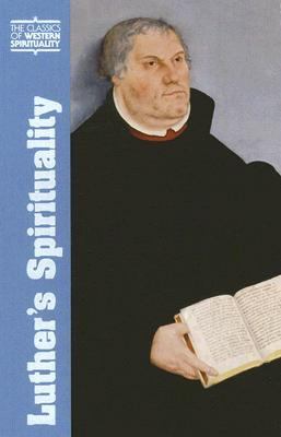 Luther's Spirituality (Classics Of Western Spirituality Series)