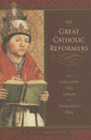 Great Catholic Reformers