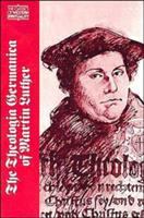 The Theologica Germanica of Martin Luther (Classics Of Western Spirituality Series)