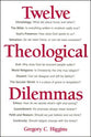 Twelve Theological Dilemmas