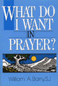 What Do I Want in Prayer?