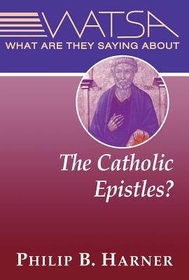 What Are They Saying About the Catholic Epistles