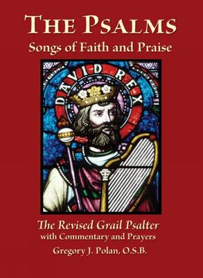 The Psalms Songs of Faith and Praise: The Revised Grail Psalter With Commentary and Prayers