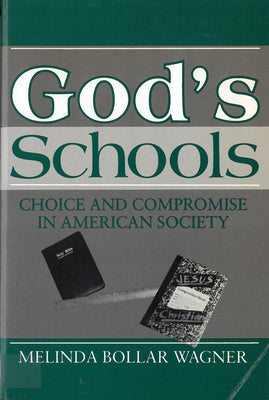 God's School: Choice and Compromise in American Society
