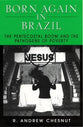Born Again in Brazil: Pentecostal Boom and the Pathogens of Poverty