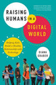 Raising Humans in a Digital World: Helping Kids Build a Healthy Relationship With Technology