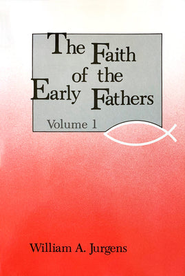 Faith of the Early Fathers (Vol 1)