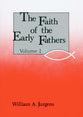 Faith of the Early Fathers (Vol 1)