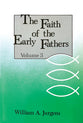 Faith of the Early Fathers (Vol 3)