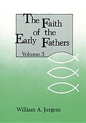 Faith of the Early Fathers (Vol 3)