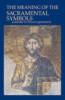 The Meaning of the Sacramental Symbols