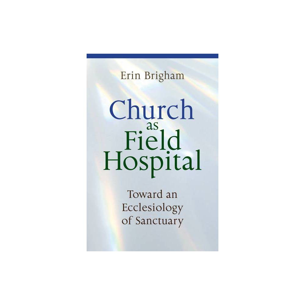 Church as Field Hospital: Toward an Ecclesiology of Sanctuary