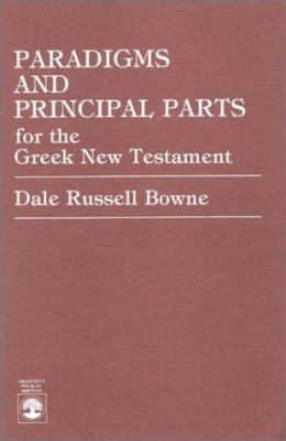 Paradigms and Principle Parts For Greek New Testament