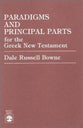 Paradigms and Principle Parts For Greek New Testament