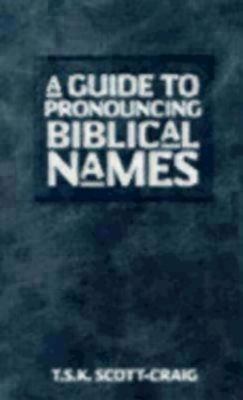 A Guide to Pronouncing Biblical Names