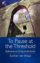 To Pause At the Threshold
