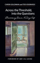 Across the Threshold, Into the Questions