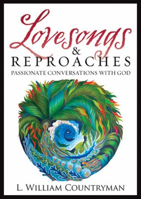 Lovesongs & Reproaches: Passionate Conversations With God